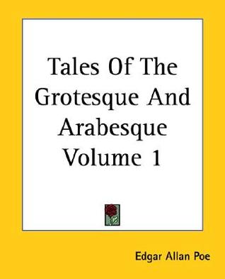 Tales of the Grotesque and Arabesque Volume 1