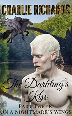 The Darkling's Kiss: Part Three: On a Nightmare's Wing