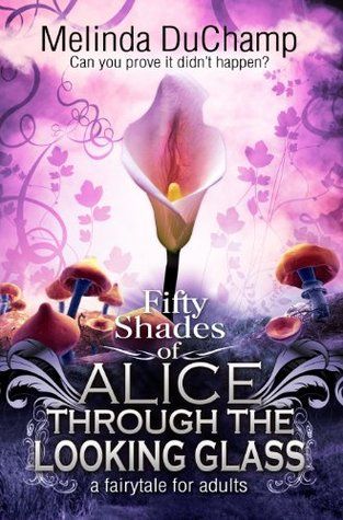 Fifty Shades of Alice Through the Looking Glass